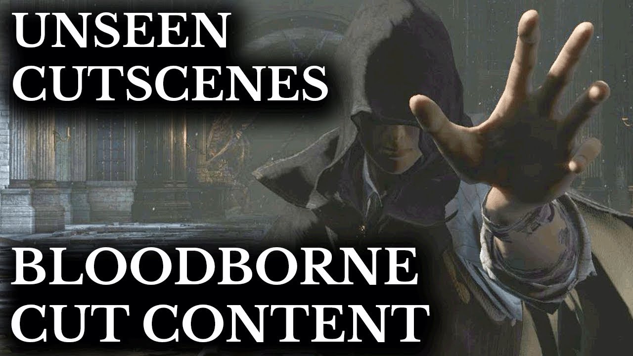 Bloodborne Cut Content :: Unseen Cutscenes :: Hidden Details