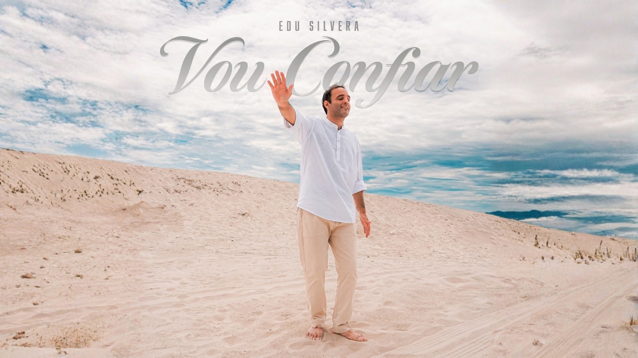 Vou Confiar - Edu Silvera (Clipe Oficial)