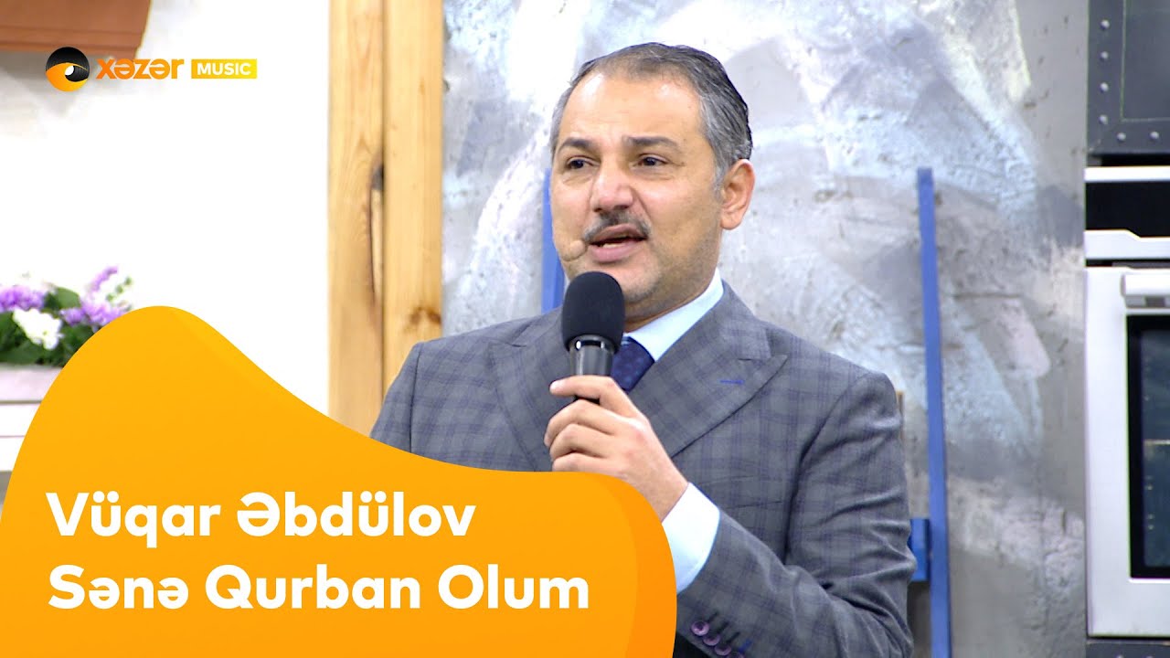 Vüqar Əbdülov — Sənə Qurban Olum