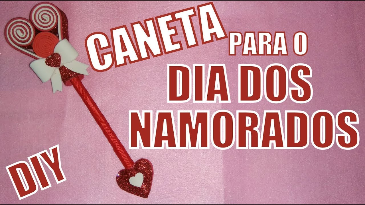 DIY - CANETA PARA O DIA DOS NAMORADOS - SÉRIE DIA DOS NAMORADOS #2
