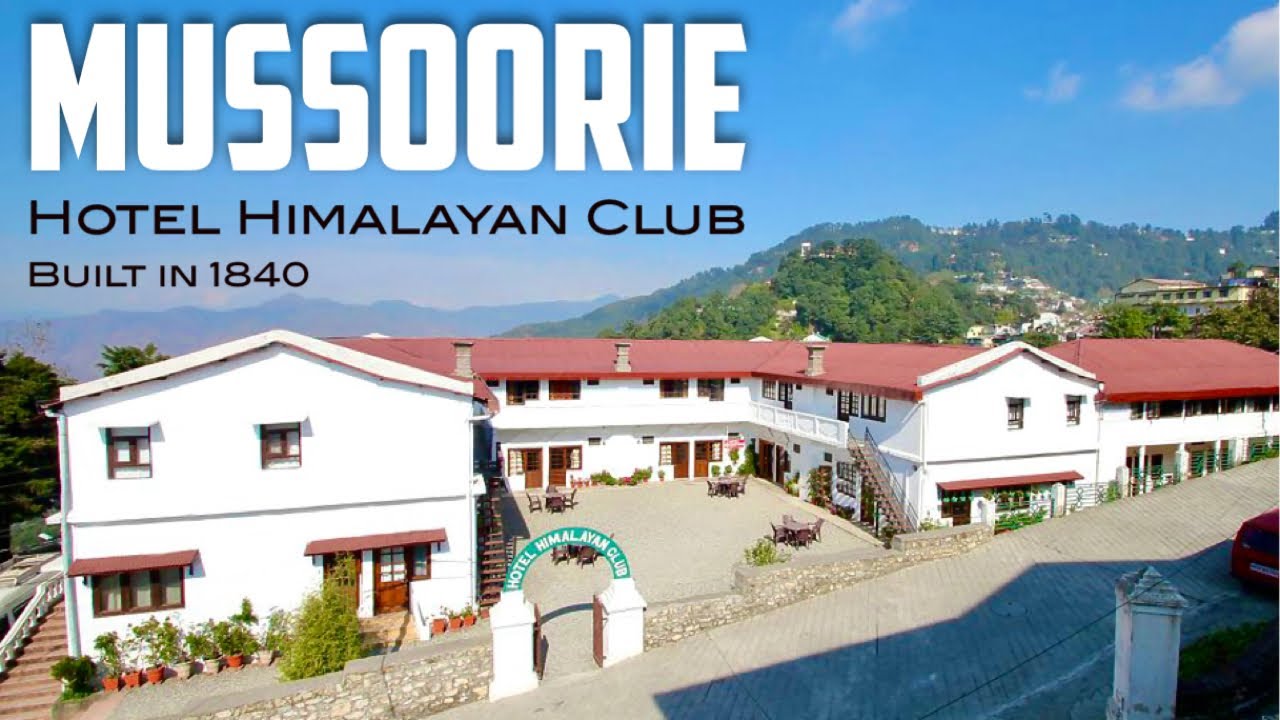 182yrs old HOTEL HIMALAYAN CLUB Best Hotel in Mussoorie | Mussoorie’s famous BritishRaj Landmark