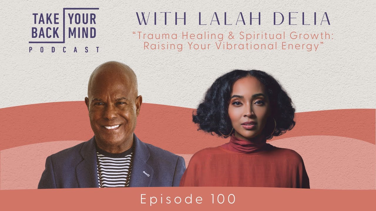 Trauma Healing & Spiritual Growth: Raising Your Vibrational Energy with Lalah Delia