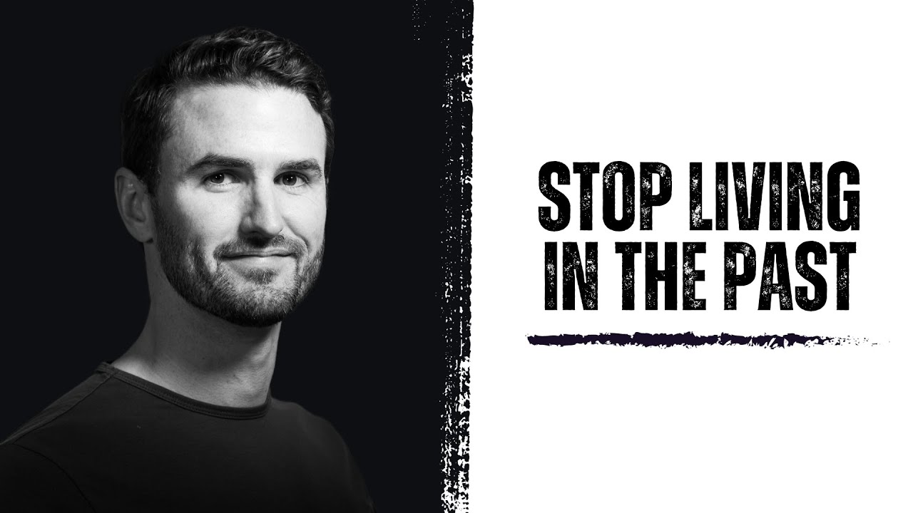 Stop Living In The Past