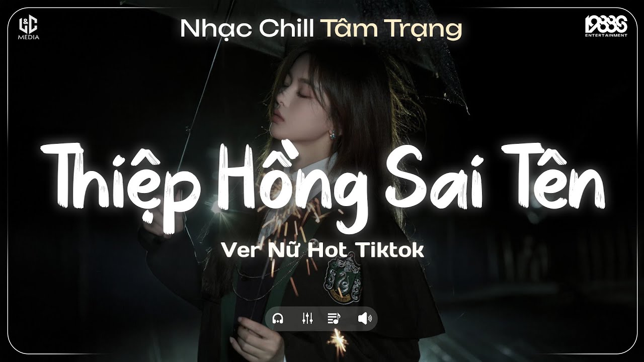 Thiệp Hồng Sai T&ecirc;n Lofi (Nữ Ca Sĩ Giấu Mặt) Em Viết Thiệp Hồng T&ecirc;n Em Th&igrave; Đ&uacute;ng ♬ Nhạc Chill TikTok