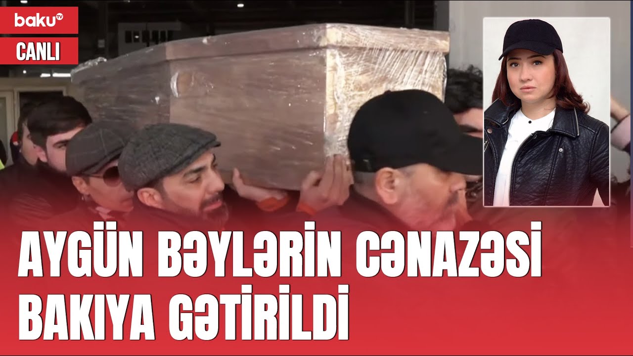 Əməkdar artist Aygün Bəylərin cənazəsi Ankaradan Bakıya gətirildi - CANLI