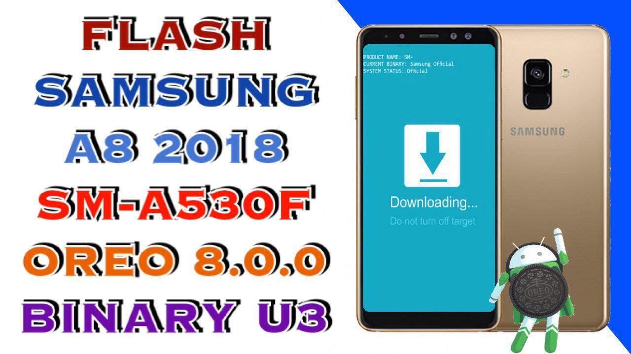Flash Samsung Galaxy A8 2018 A530F V: 8.0.0 / How To Install Stock Firmware On Samsung A8 2018 A530F