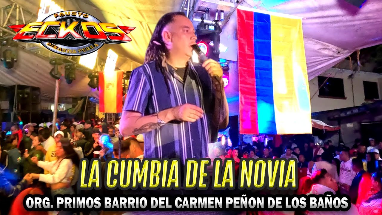 La Cumbia De La Novia - Sonido Eckos - Org Primos Barrio Del Carmen - Peñon De los Bsños 2025