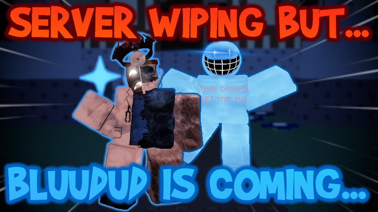 SERVER WIPING but.. Bluudud Is Coming For Me...