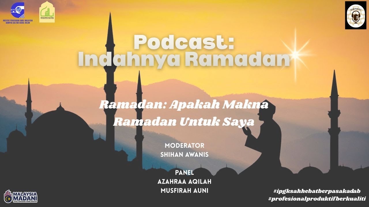 Podcast Indahnya Ramadhan, Episod 23: Ramadhan Apakah makna untuk saya?