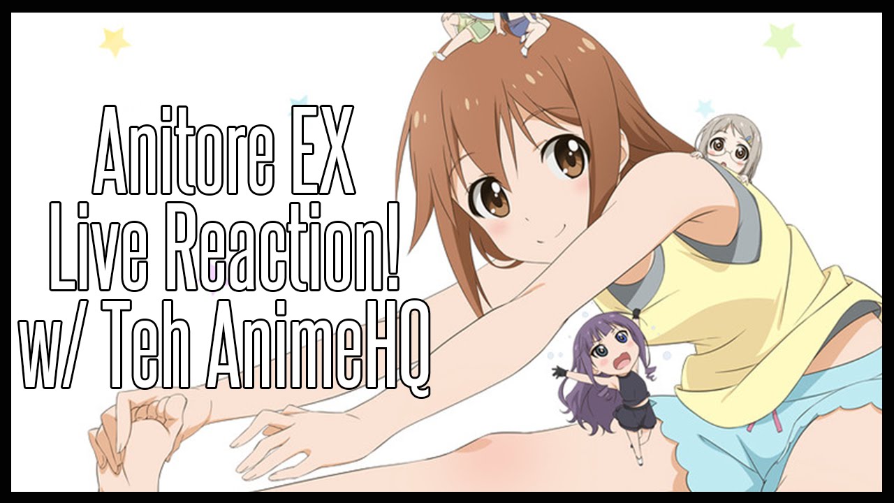 Anitore EX Ep. 1 LIVE REACTION! w/ Teh AnimeHQ