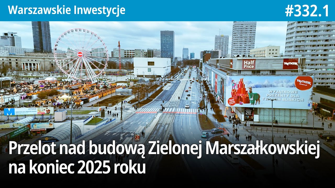 #332.1 Przelot nad budową Zielonej Marszałkowskiej na koniec 2025 roku - Warszawskie Inwestycje
