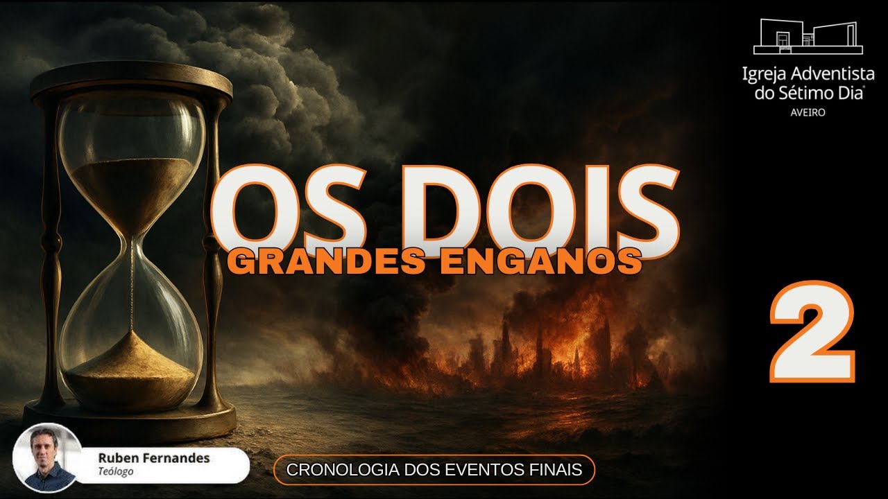 Cronologia dos Eventos Finais 2/8 - Os Dois Grandes Enganos