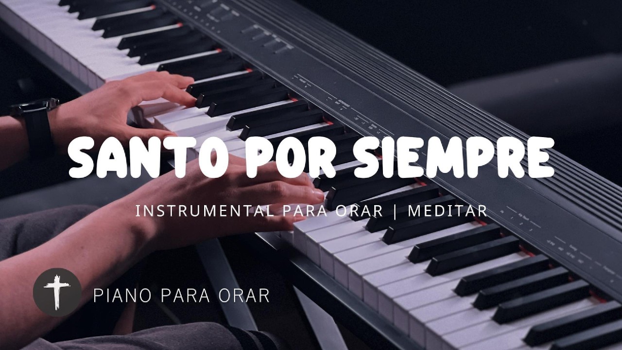 1 Hora - MUSICA INSTRUMENTAL PARA ORAR - SANTO POR SIEMPRE