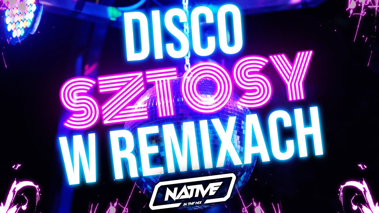 💗 DISCO SZTOSY W REMIXACH | DJ NATIVE | DEFIS | DISCOBOYS | MODERN TALKING | DISCO POLO W REMIXACH