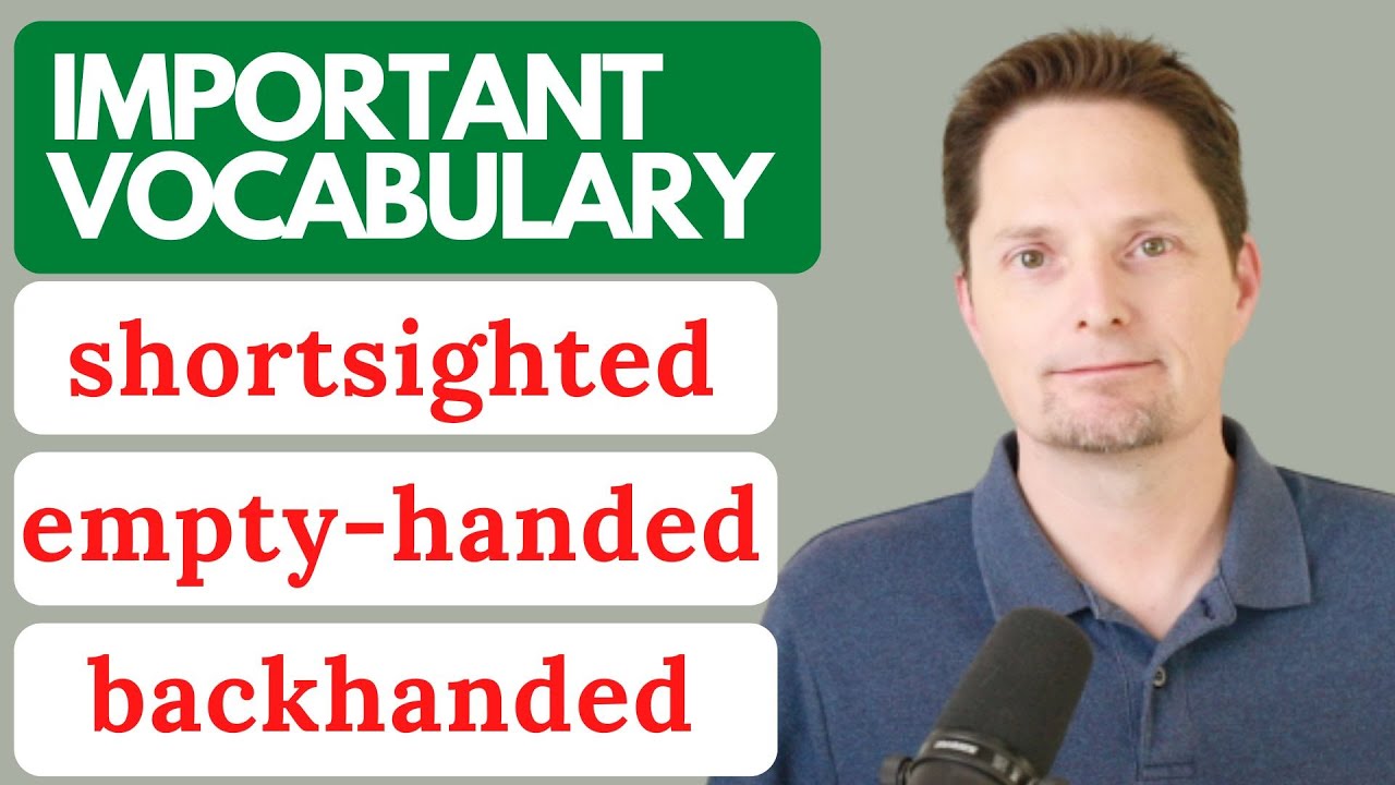 IMPORTANT VOCABULARY / EXAMPLES OF SHORTHANDED / EXAMPLES OF SHORTSIGHTED / AMERICAN PRONUNCIATION