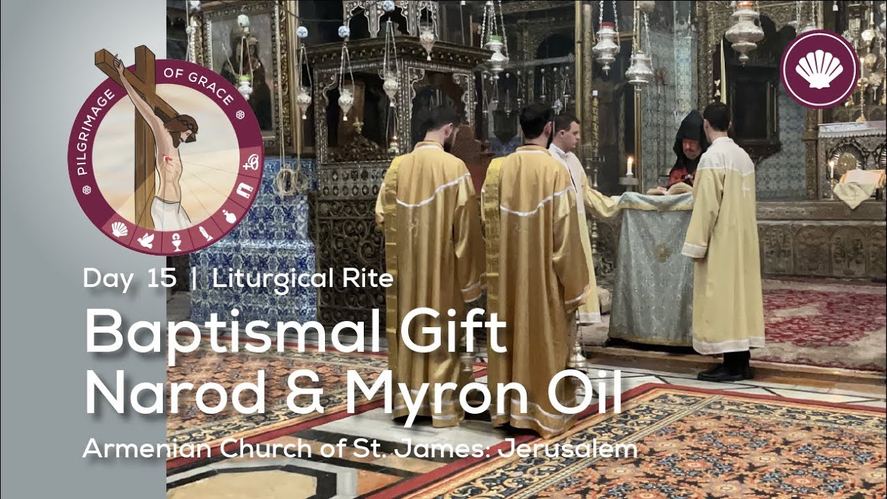 Day 15: Liturgical Rite | Armenian Church of St. James: Jerusalem | Pilgrimage of Grace