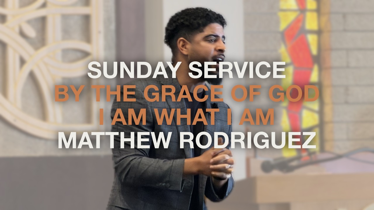 By the Grace of God, I Am What I Am - Matthew Rodriguez - February 22 2026 - IE Sunday Service