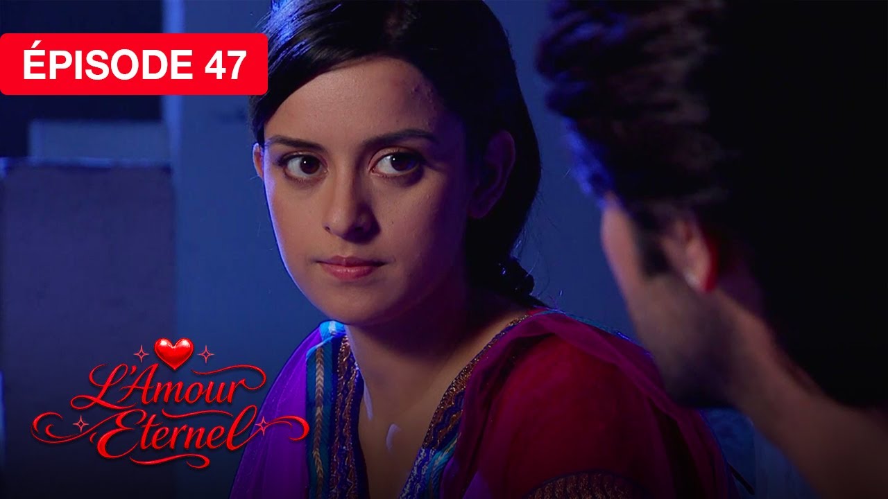 L'Amour Éternel (Rab Se Sohna Isshq) - EP 47 - série doublée en français