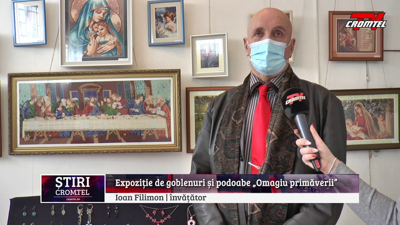 ȘTIRI CROMTEL TV - Expoziția de goblenuri și podoabe intitulată „Omagiu primăverii”.