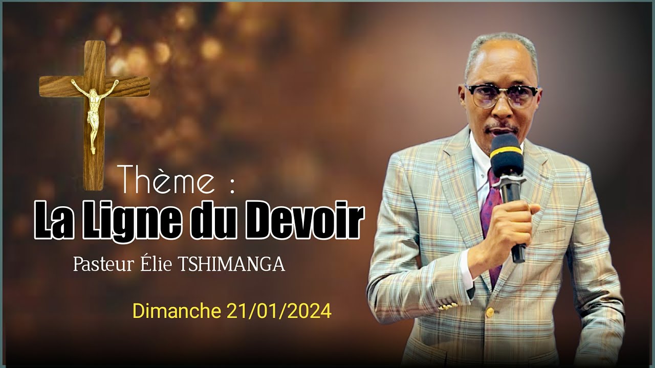 LA LIGNE DU DEVOIR - PASTEUR ÉLIE TSHIMANGA - DIMANCHE 21.01.2024