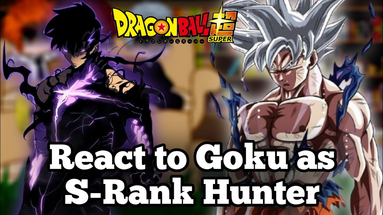 || Korean S-Rank Hunters+Sung Jin woo React to Goku as New S Ranker || Gacha React