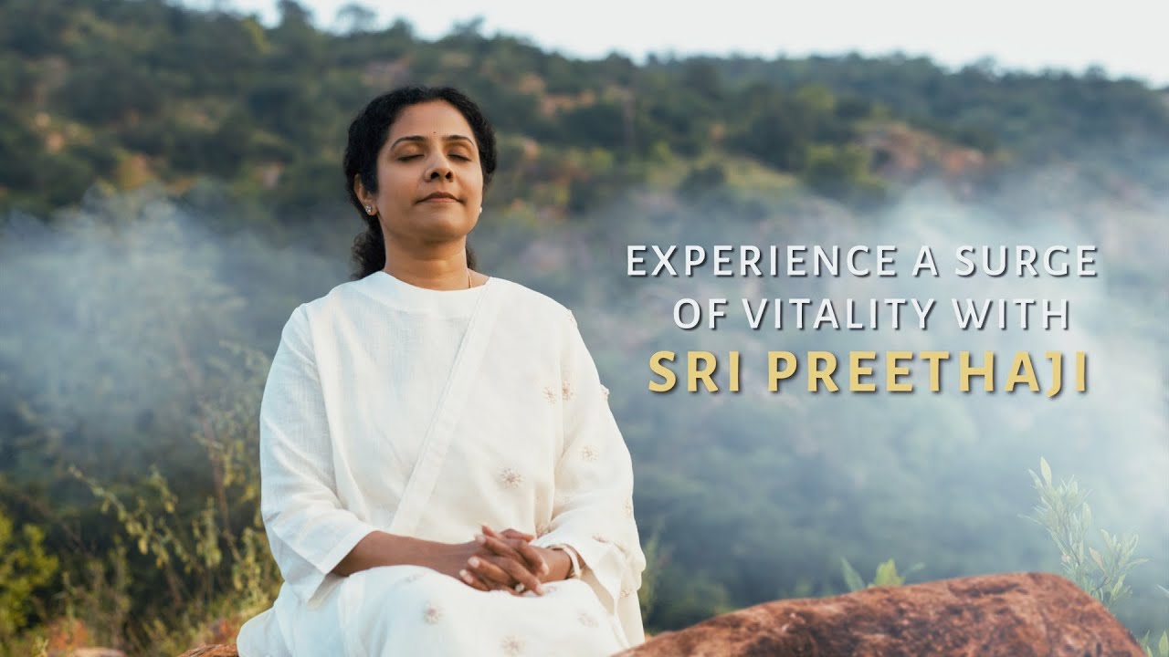 Experience A Surge of Vitality with Sri Preethaji