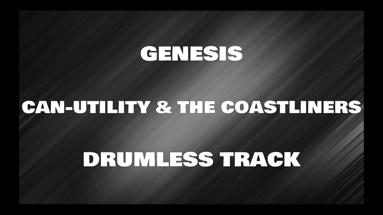 Genesis - Can Utility & The Coastliners (drumless)