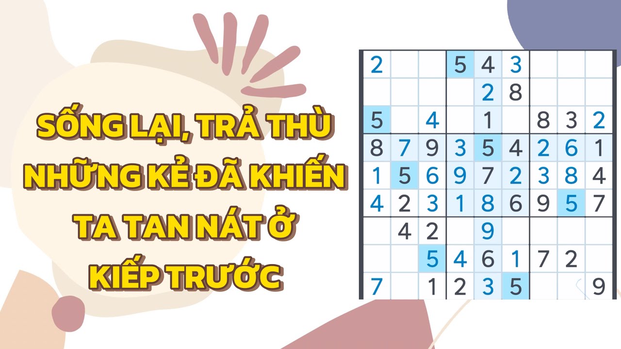 [FULL] SỐNG LẠI, TA TỪ BỎ CHẤP NIỆM TÌM LẠI CHÍNH MÌNH, TRẢ THÙ KẺ ĐÃ KHIẾN TA TAN NÁT Ỏ KIẾP TRƯỚC