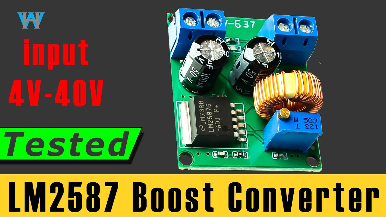 Review of LM2587 Boost Convert input 4V -40V output up to 60V | WattHour