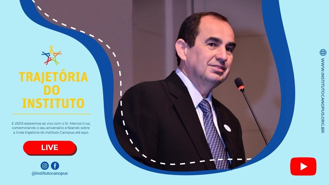 Live da Trajetória do Instituto Canopus com o Sr. Marcos Cruz - às 20H em SP e 19H de MT