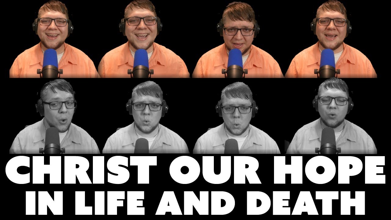Christ, Our Hope in Life and Death (A Capella Hymn)