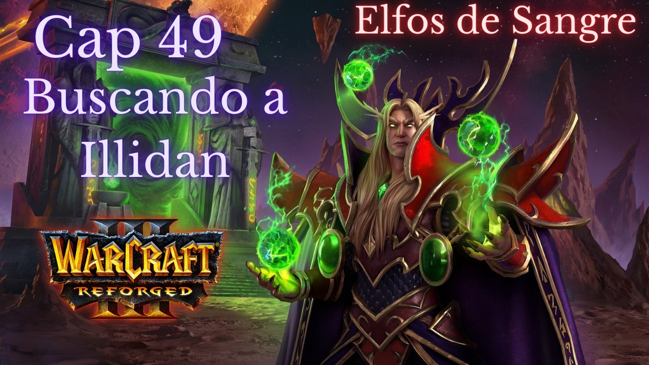 Warcraft 3 Reforged campaña Cap 49 Buscando a Illidan