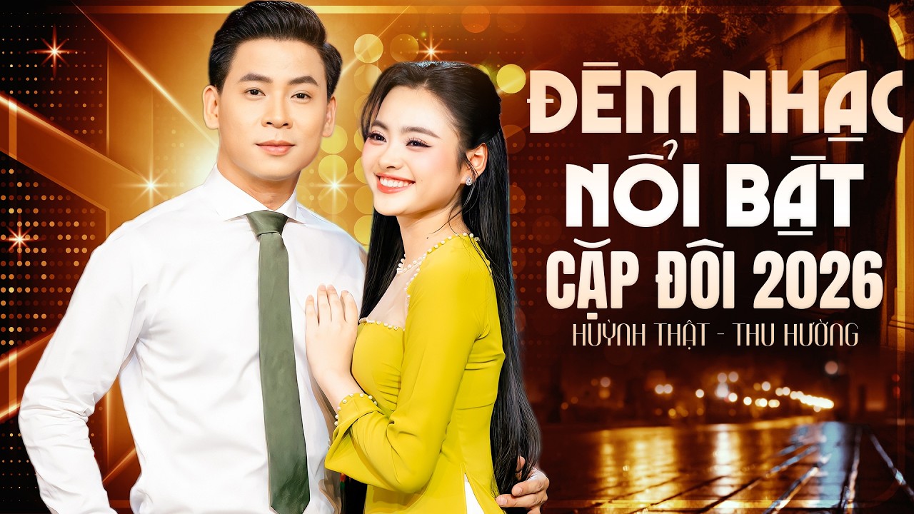 ĐÊM NHẠC CẶP ĐÔI 2026 Vừa Mới Ra Lò 🔥 HUỲNH THẬT, THU HƯỜNG Song Ca CUỐN NHẤT Hiện Nay