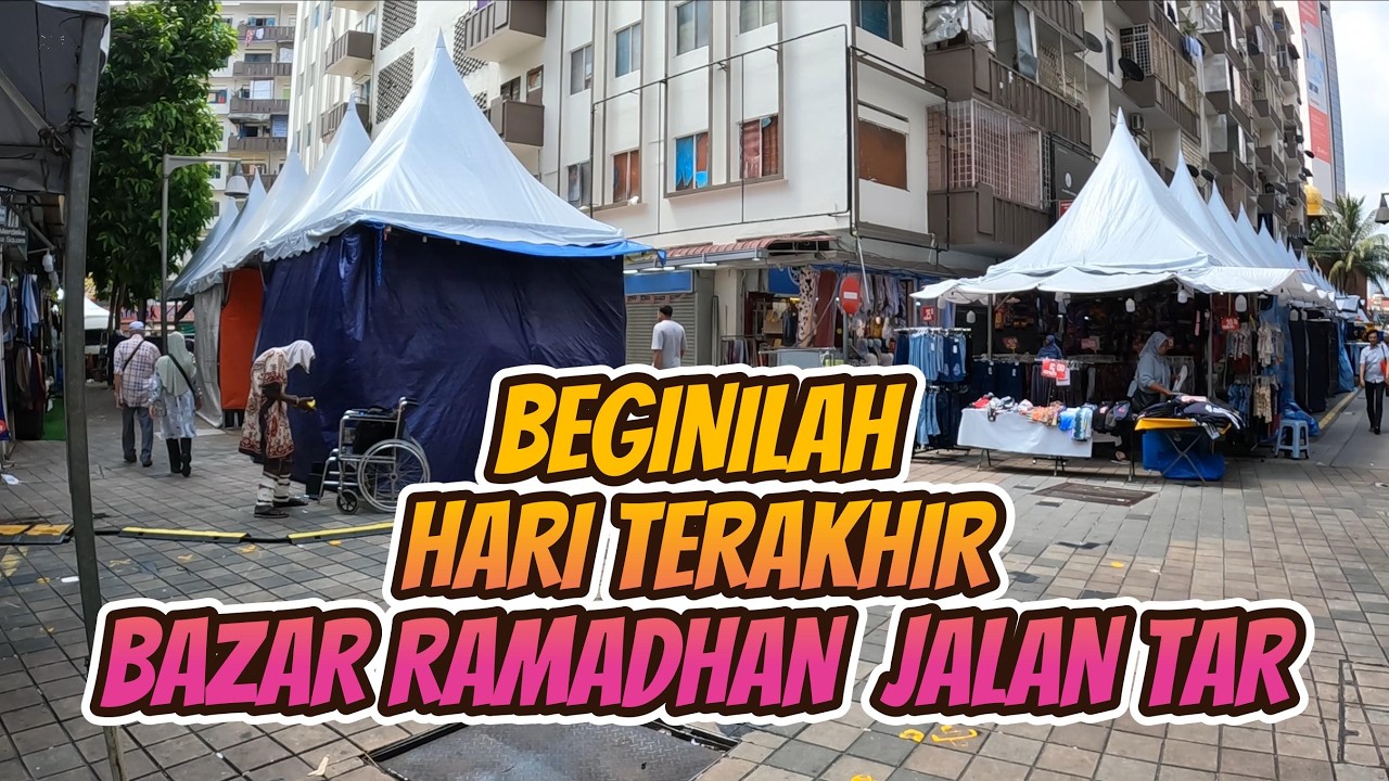 HARI TERAKHIR RAMADHAN - BAZAR SYAWAL JALAN TUANKU ABDUL RAHMAN