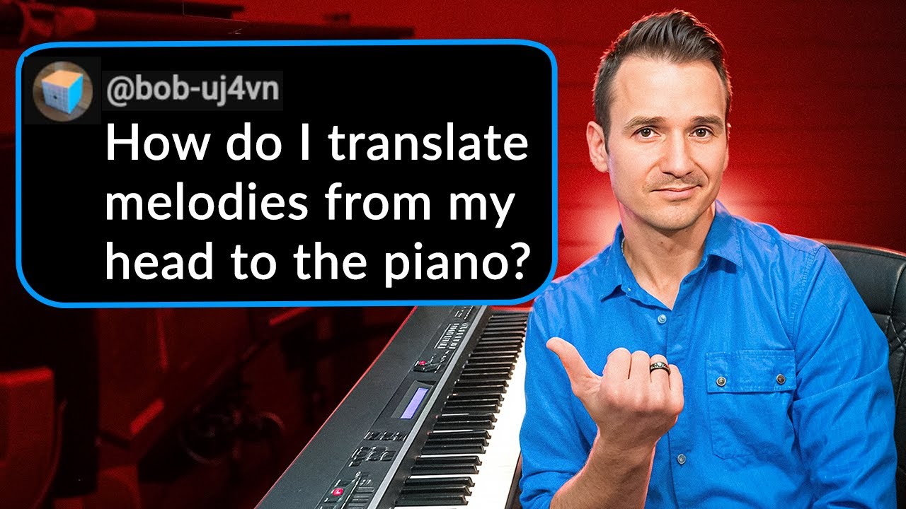 How To Translate Melodies From Your Head to Piano