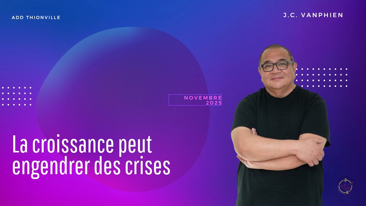 La  croissance peut engendrer des crises - J C  VANPHIEN