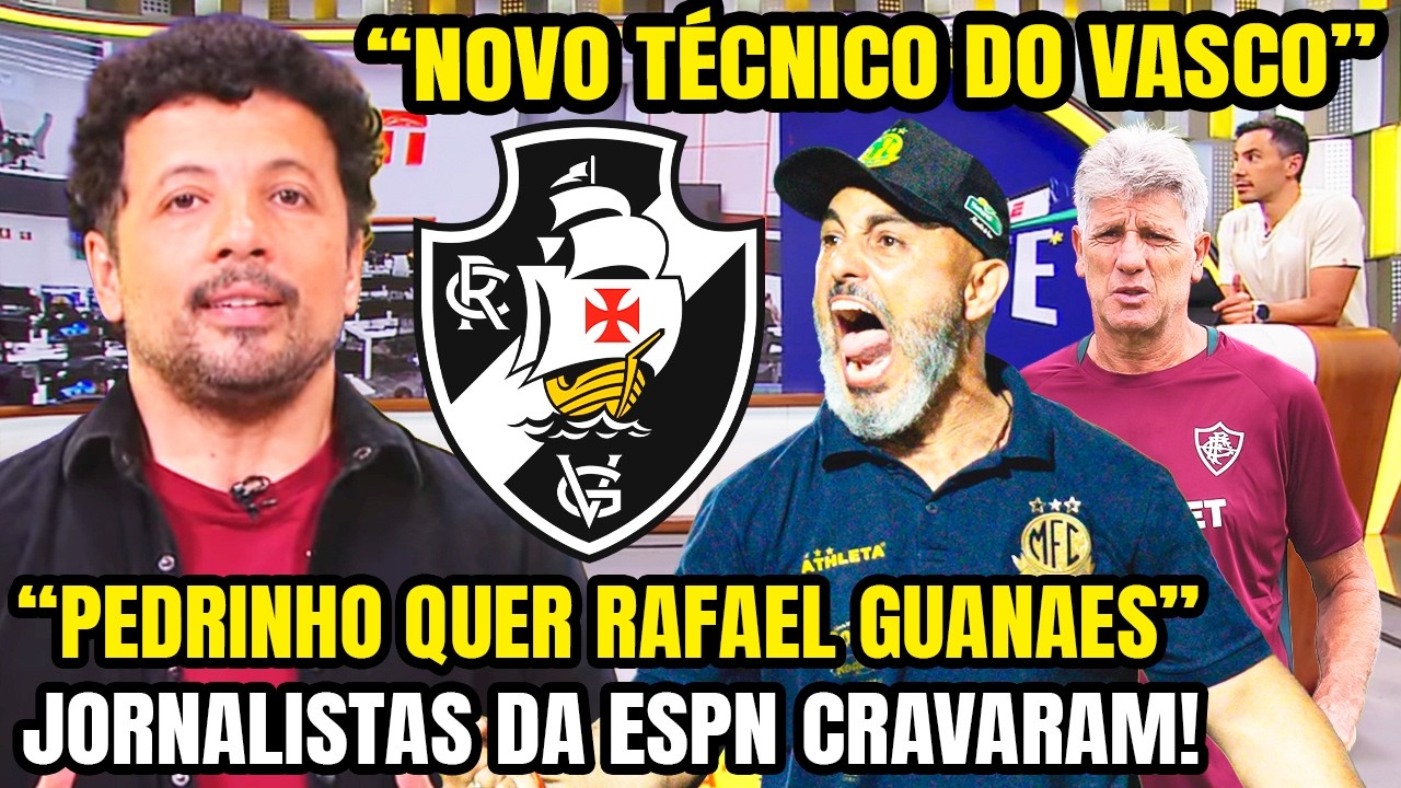 RAFAEL GUANAES NO VASCO? 🚨 JORNALISTAS DA ESPN CRAVAM NOVO TÉCNICO DO VASCO NA MESA DE PEDRINHO! E+