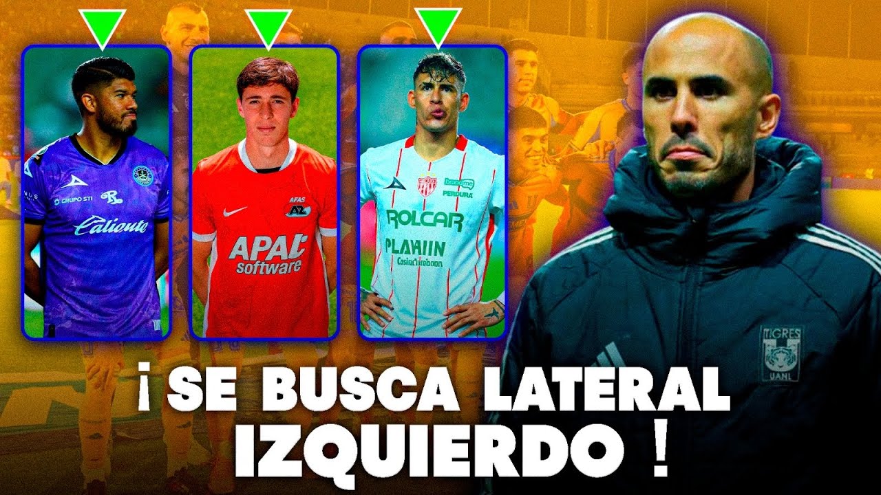 ¡Se busca lateral izquierdo para Tigres! | ¿Viene de España?