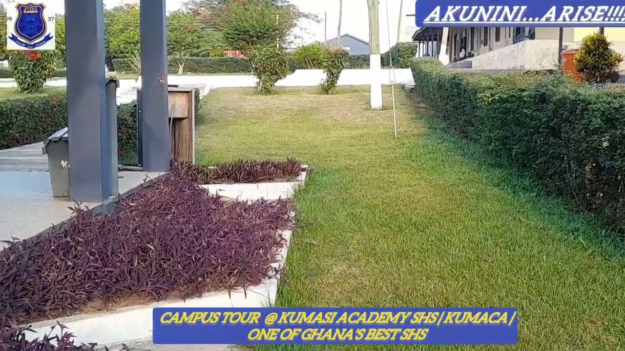 CAMPUS TOUR @ KUMASI ACADEMY SHS | KUMACA |...ONE OF GHANA'S BEST & TOP SHS....#AKUNINI#..ARISE#.#