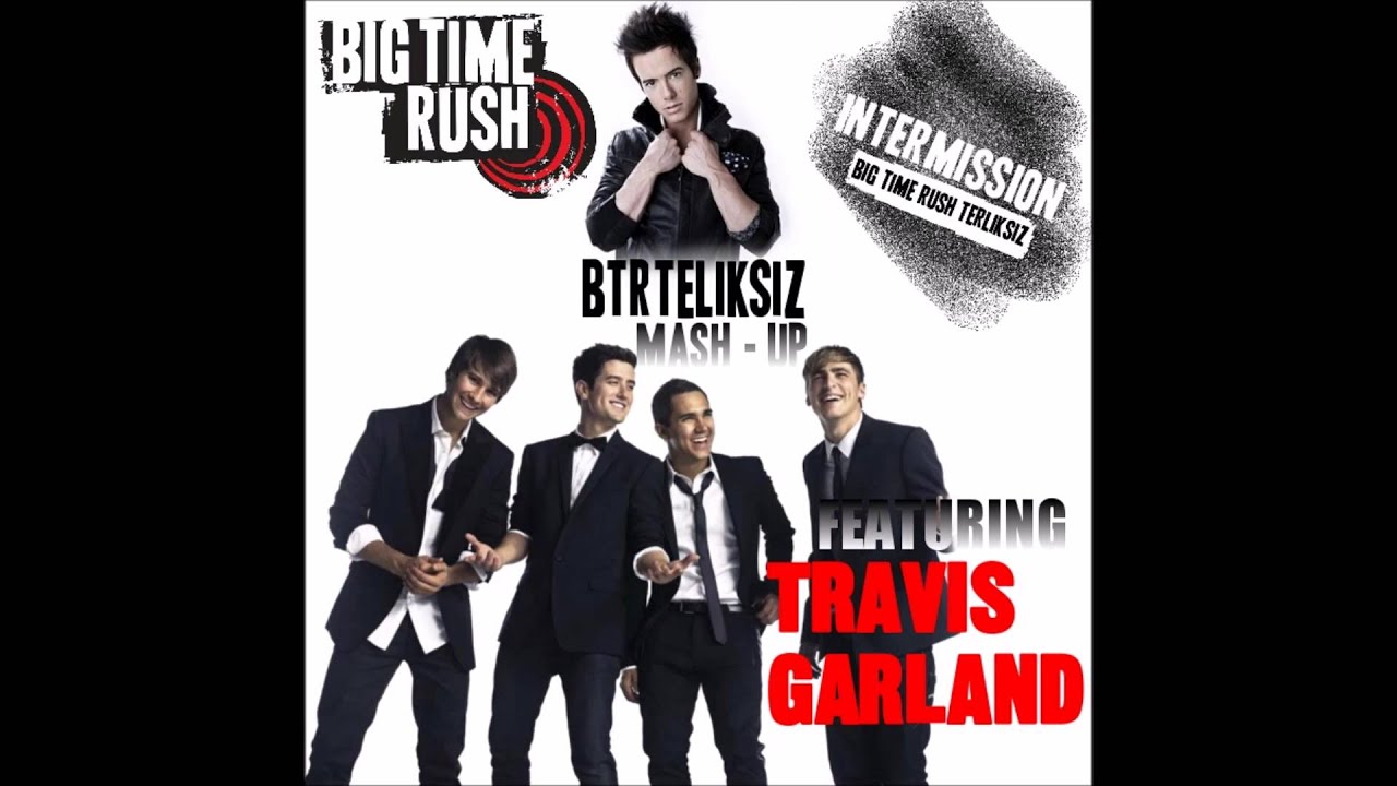 Big Time Rush - Intermission (Feat. Travis Garland) [BTRTerliksiz Mash - Up] New Single!