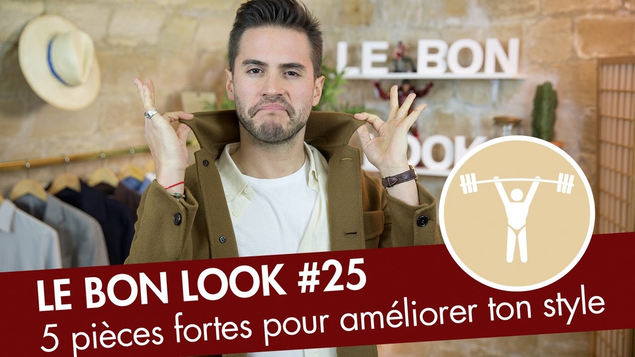 5 PIÈCES FORTES pour améliorer ton style - Le Bon Look