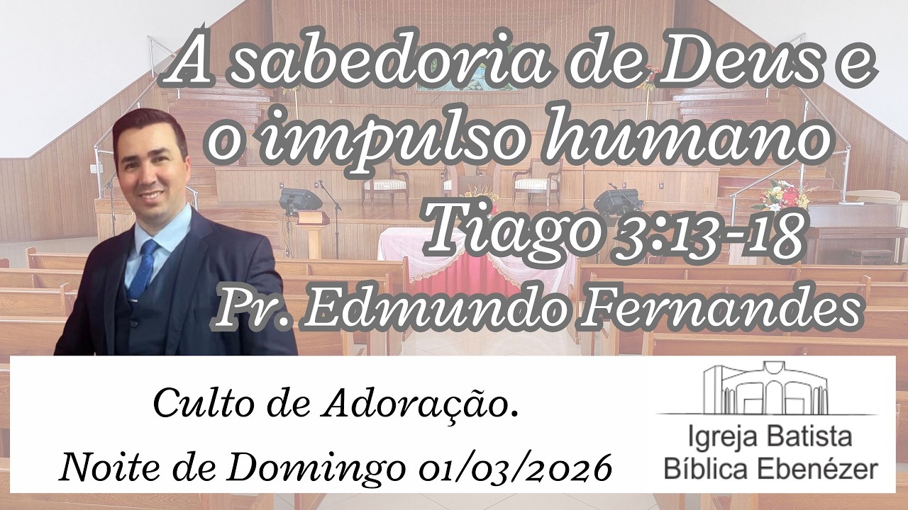 A sabedoria de Deus e o impulso humano - Pr. Edmundo