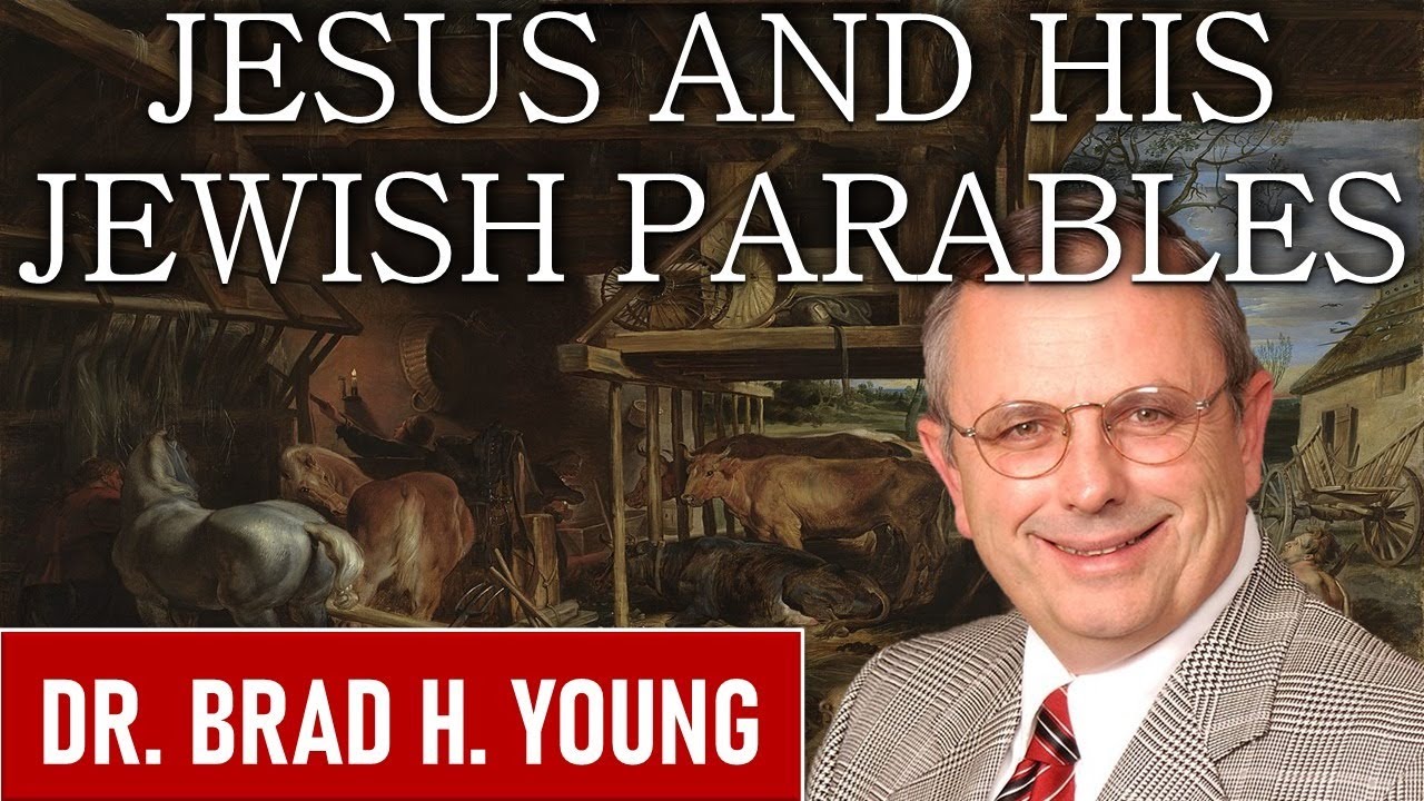 Jesus and his Jewish Parables - Dr. Brad H. Young