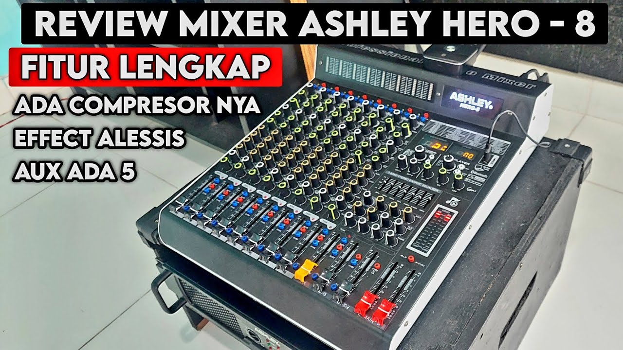 Review mixer ASHLEY hero - 8 versi terbaru 2024, termurah di kelasnya