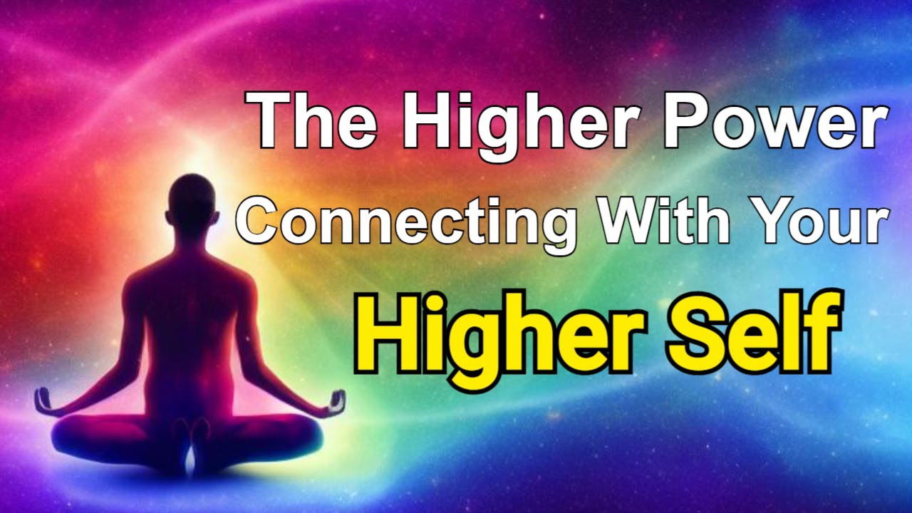 The Higher Power | The Higher Self | Your Higher Self