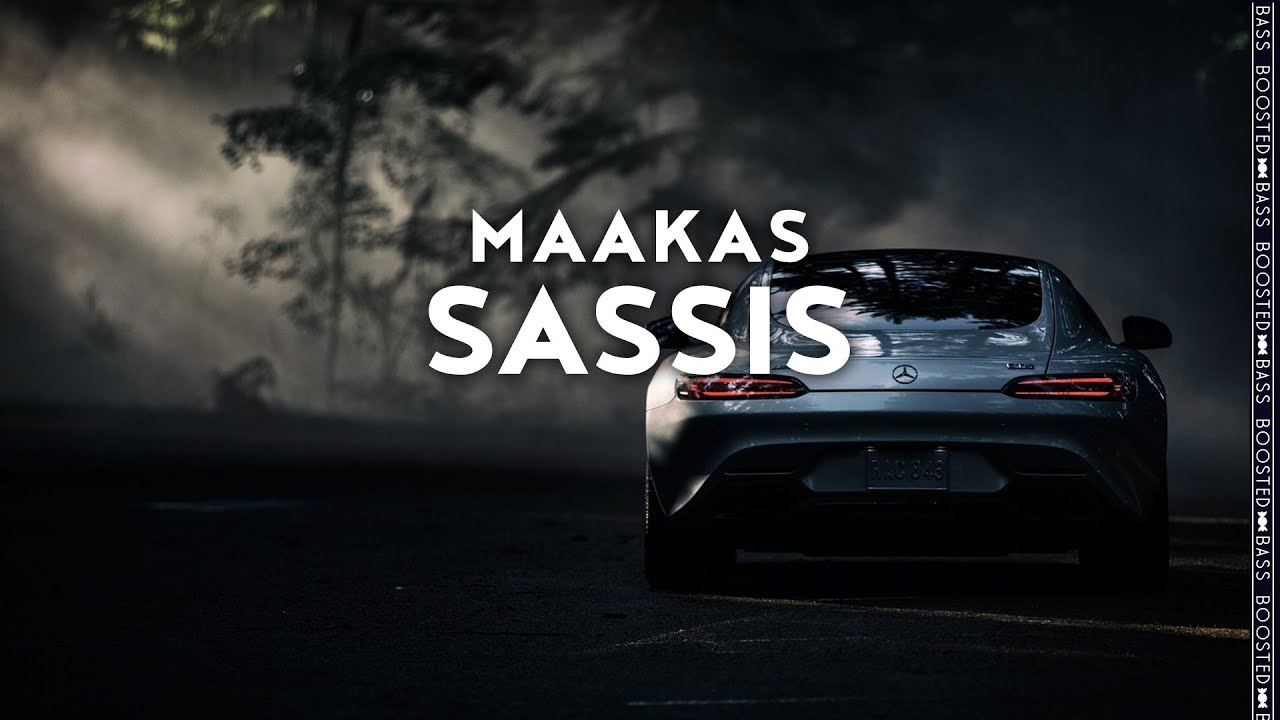MAAKAS - Sassis［Bass Boosted］