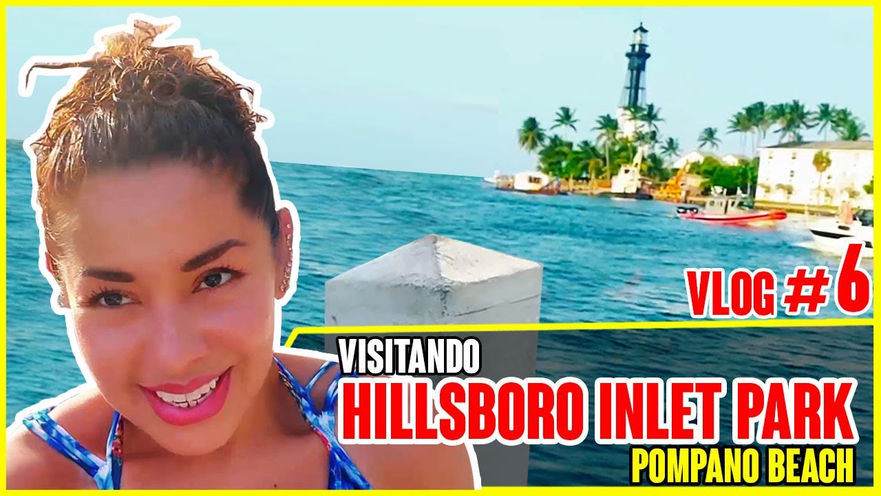 VLOG #6 - HILLSBORO INLET PARK | POMPANO BEACH - FLORIDA