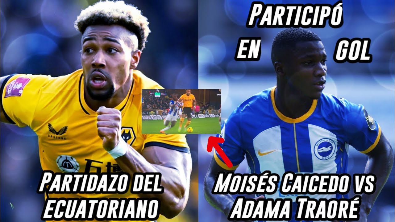 Mois&eacute;s Caicedo vs Wolverhampton || Moisex vs Adama 🥵