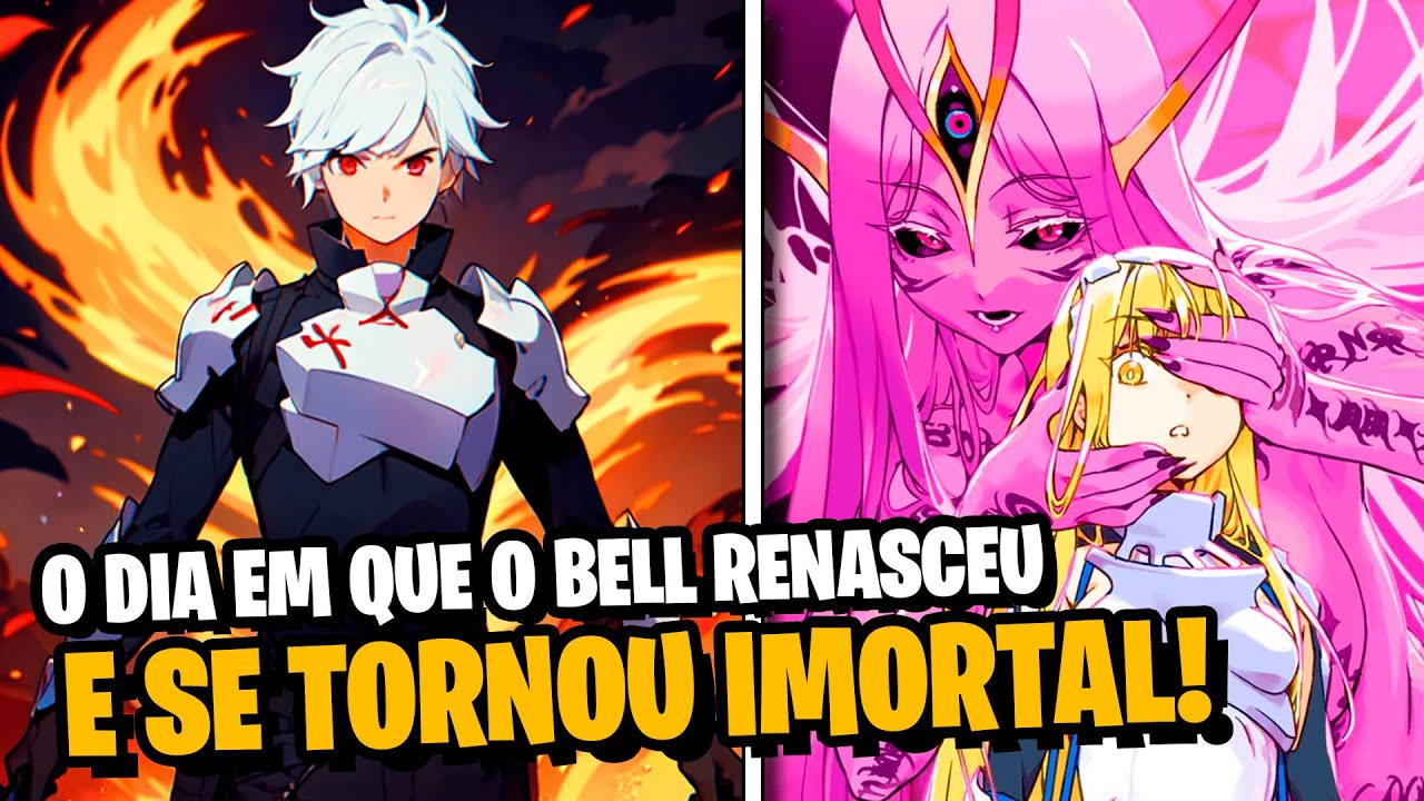 DANMACHI: BELL SE TORNA IMORTAL AO REVIVER E CHOCA TODO MUNDO! SPOILERS