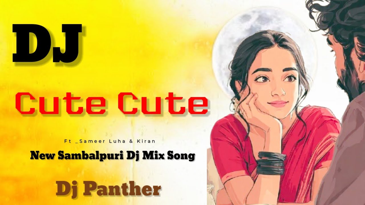 Dj Cute Cute 🥰 | Ft_Sameer Luha & Kiran | New Sambalpuri Dj Mix Song | Dj Panther 